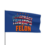 Democracy Trumps the Felon - Protest Flag