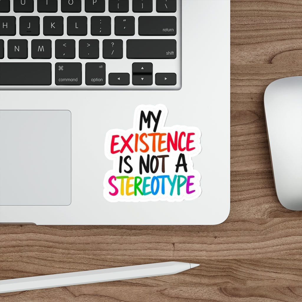 Die-Cut Stickers - MY EXISTENCE IS NOT A STEREOTYPE