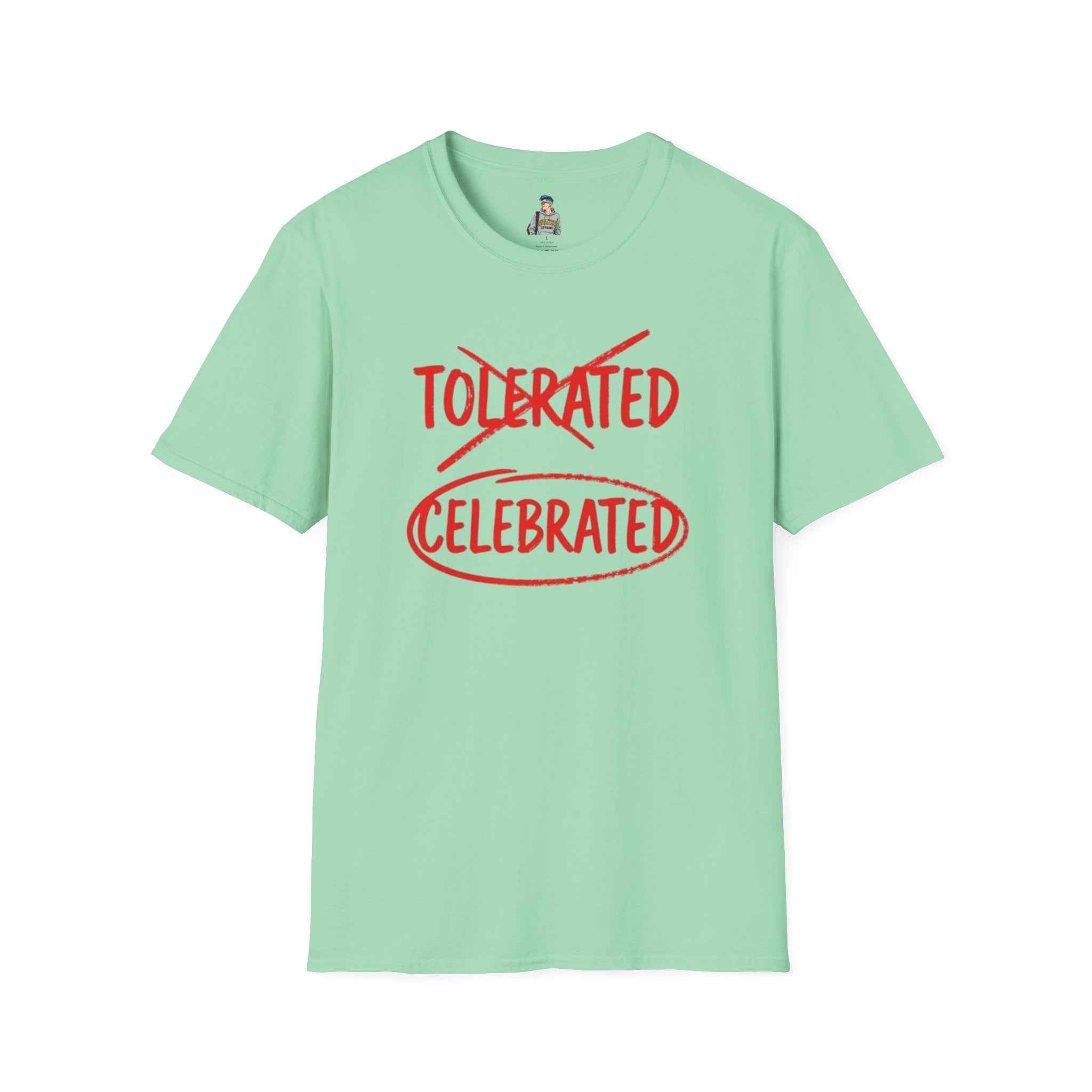 Celebrated T-Shirt — Not tolerated, Celebrated Slogan Tee