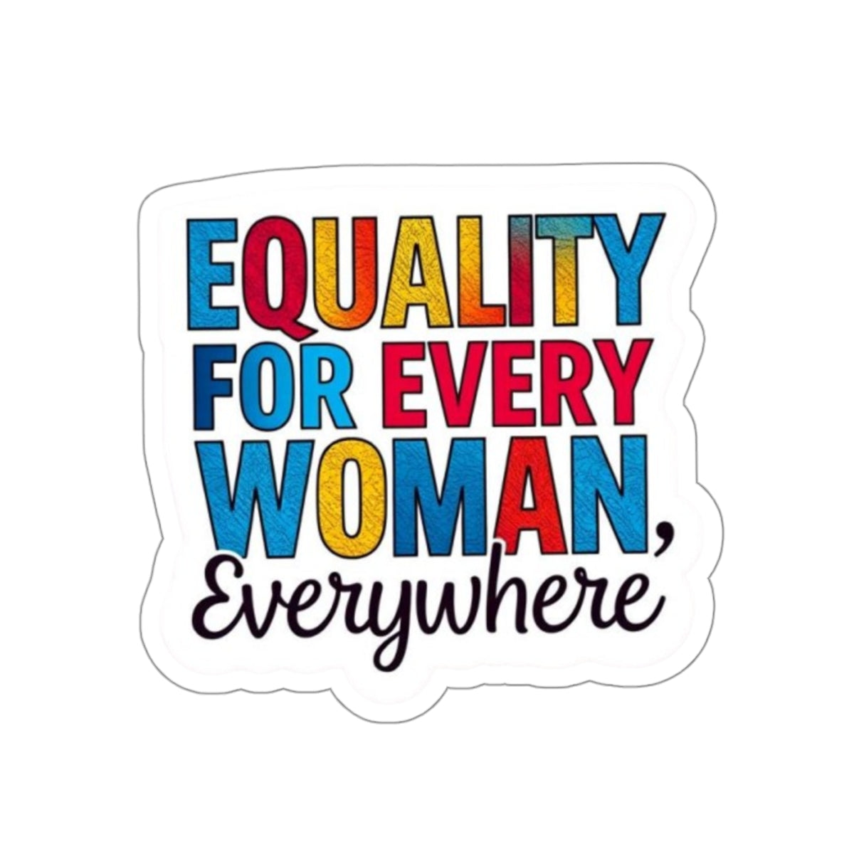 Die-Cut Stickers - EQUALITY FOR EVERY WOMAN, EVERYWHERE