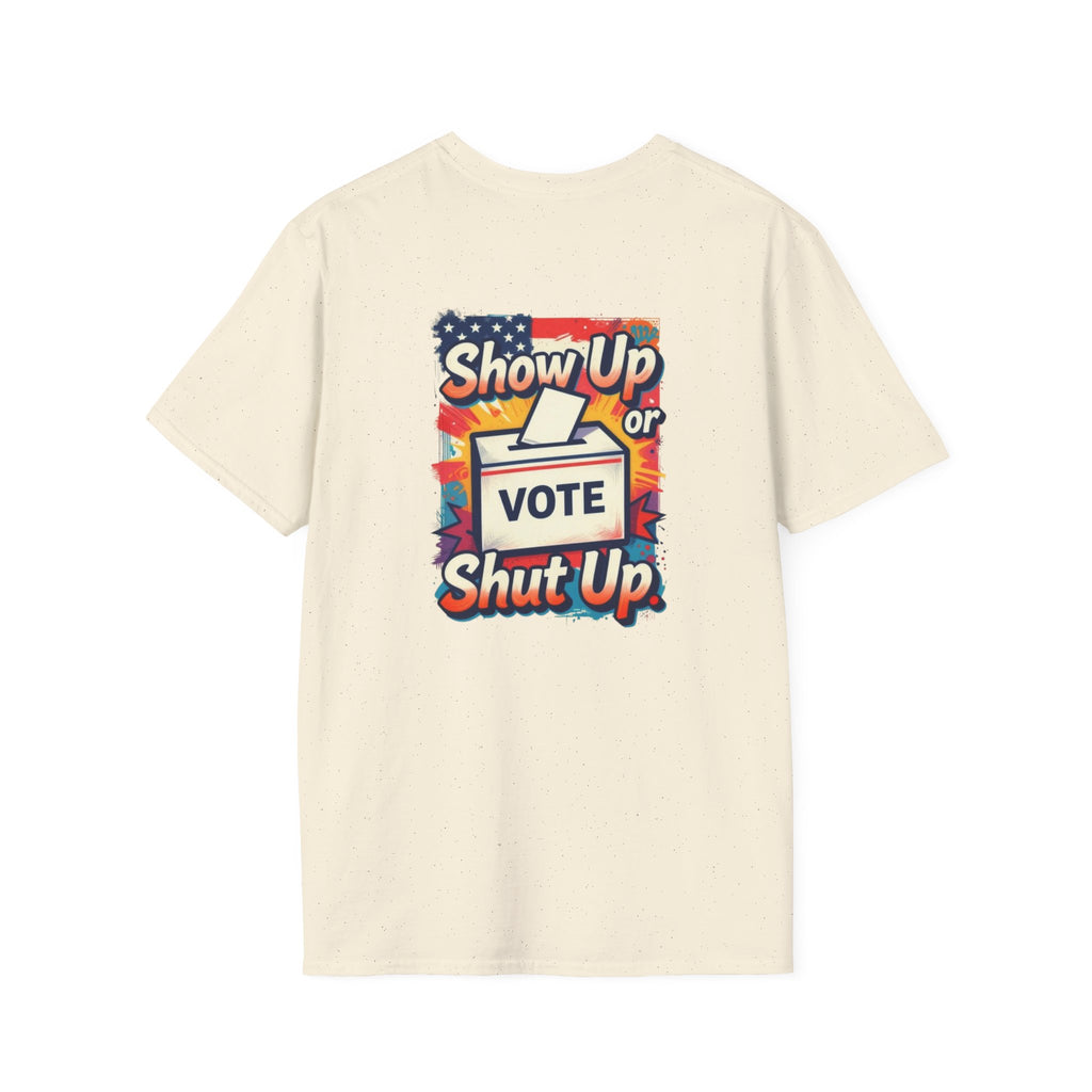 Vote T-Shirt — “Show Up or Shut Up” Patriotic Election Tee