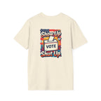 Vote T-Shirt — “Show Up or Shut Up” Patriotic Election Tee