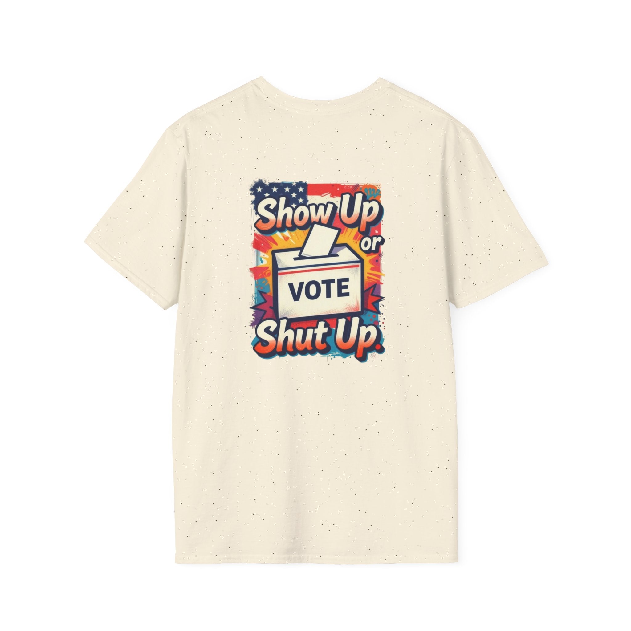Vote T-Shirt — “Show Up or Shut Up” Patriotic Election Tee