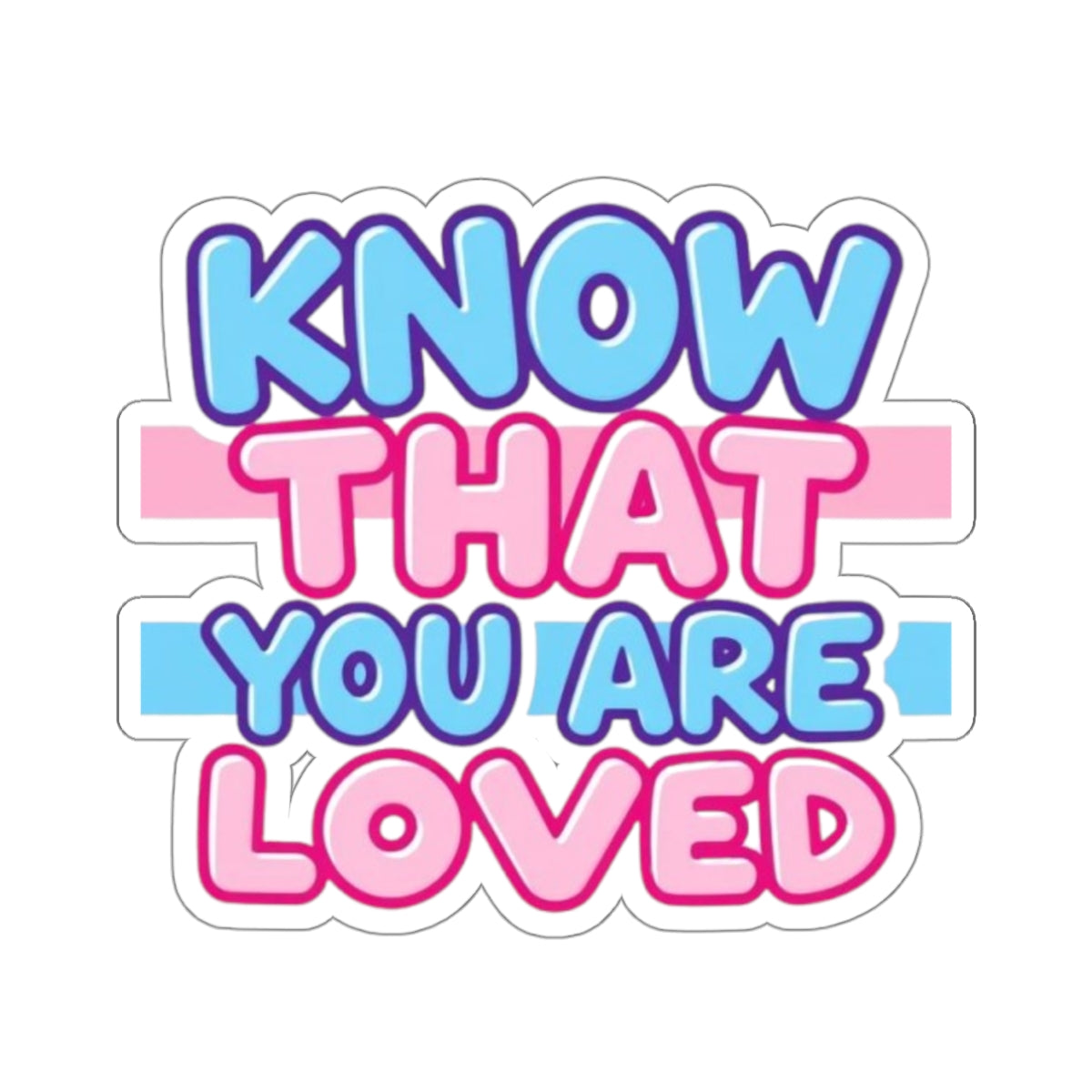 Die-Cut Stickers - Know That You Are Loved Trans Colors Background