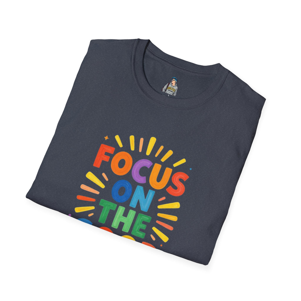 Focus On The Good T-Shirt — Positive Message Graphic Tee