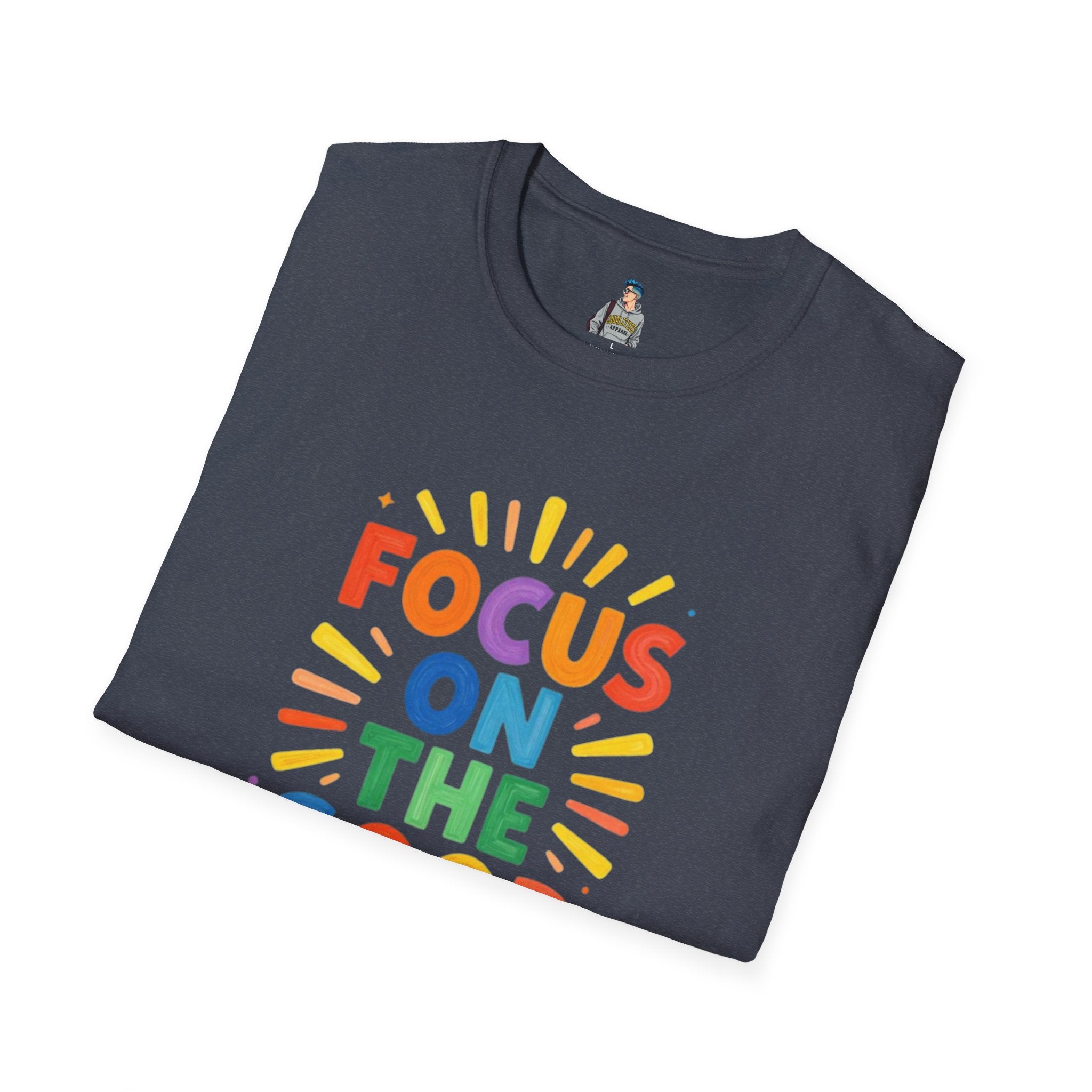 Focus On The Good T-Shirt — Positive Message Graphic Tee