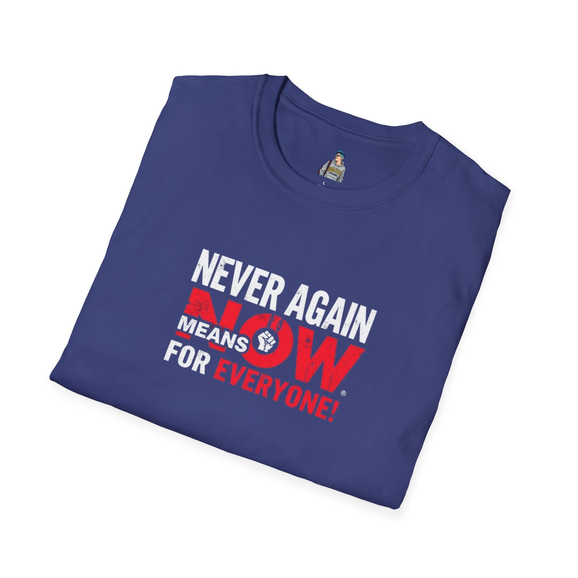Unisex Softstyle T-Shirt - Never Again Now Means Now. For Everyone! Resist Fascism, End Genocide