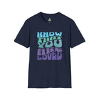 Know That You Are Loved - Unisex Softstyle T-Shirt