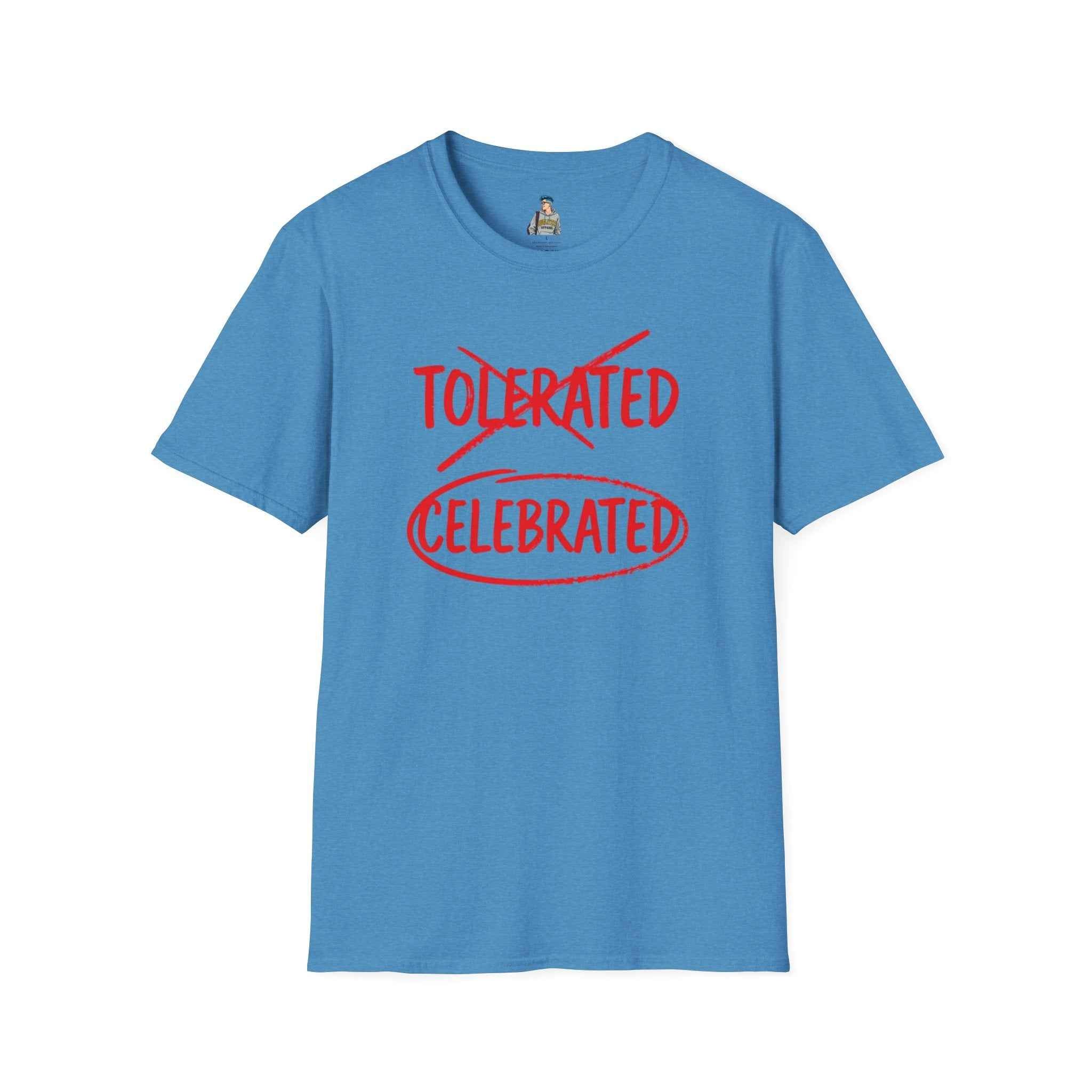 Celebrated T-Shirt — Not tolerated, Celebrated Slogan Tee