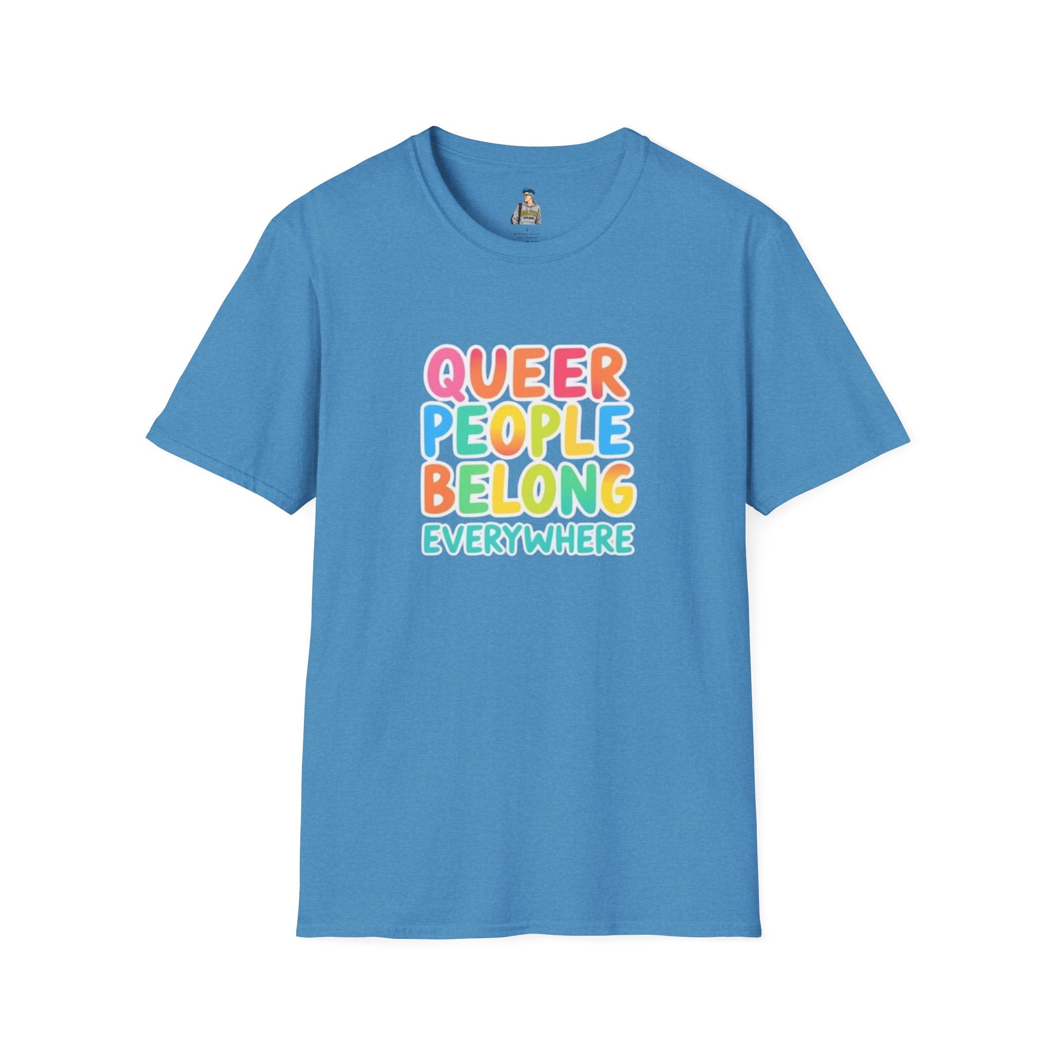 QUEER PEOPLE BELONG EVERYWHERE - Softstyle Unisex T-Shirt