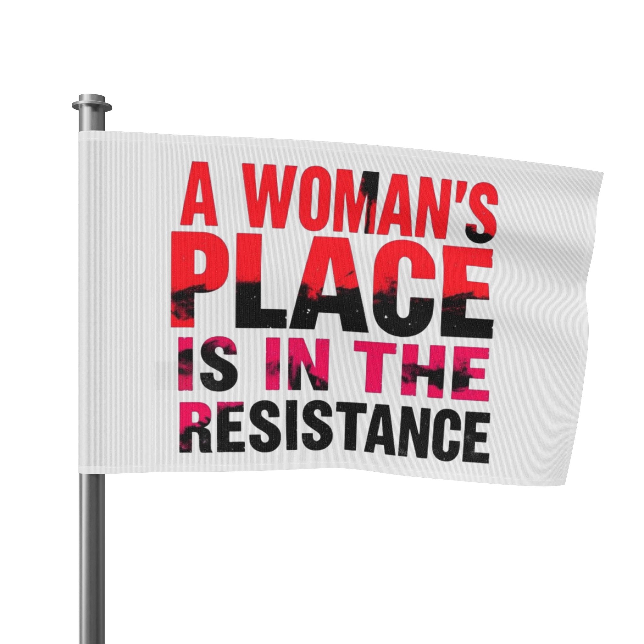 A Womans Place is in the Resistance - Protest Flag - EqualiTees.Me