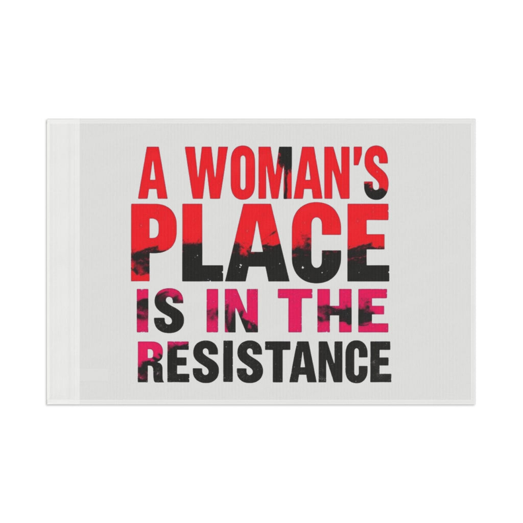 A Womans Place is in the Resistance - Protest Flag - EqualiTees.Me