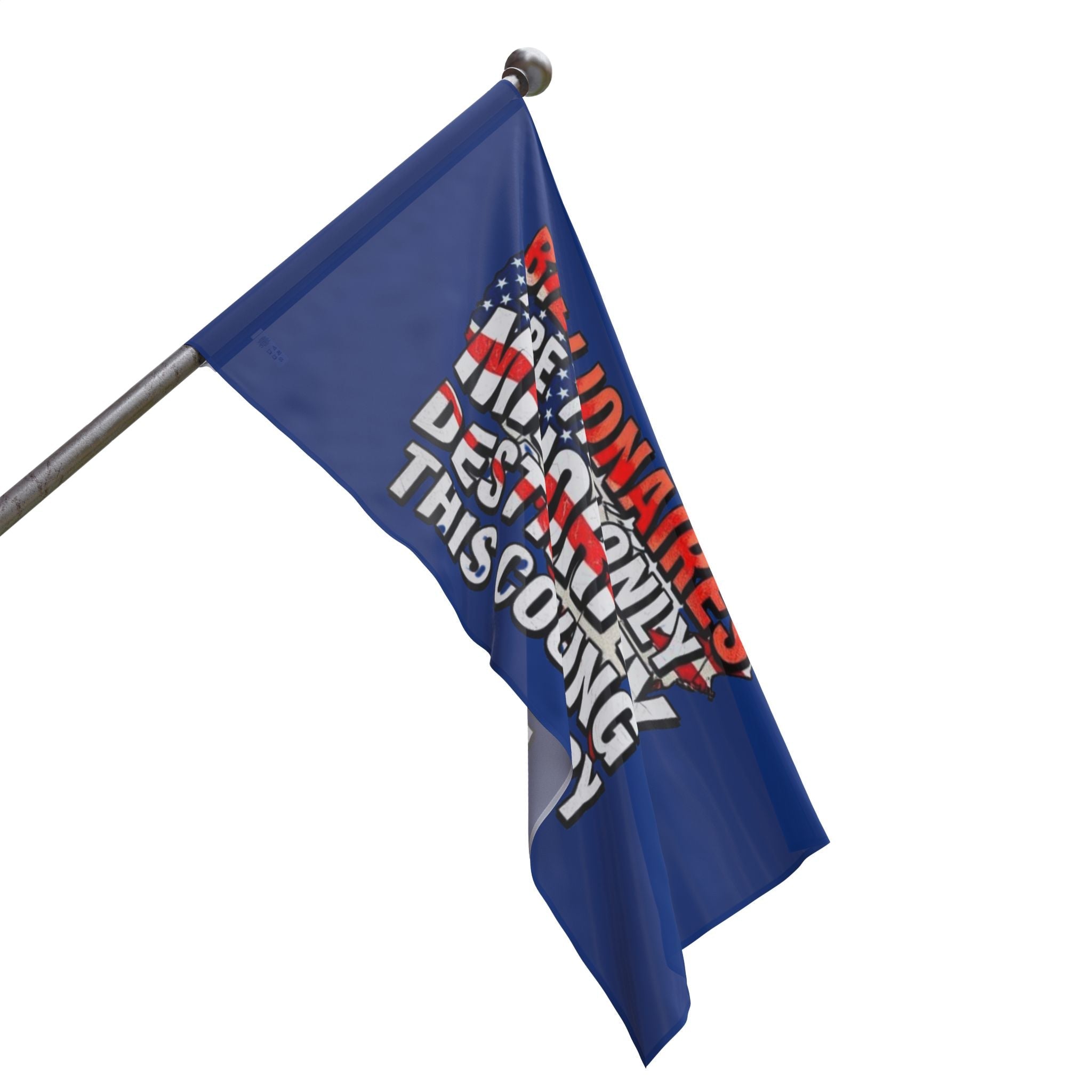 Billionaires Are the Only Minority Destroying This Country - Protest Flag - EqualiTees.Me