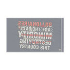 Billionaires Are the Only Minority Destroying This Country - Protest Flag - EqualiTees.Me