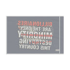 Billionaires Are the Only Minority Destroying This Country - Protest Flag - EqualiTees.Me