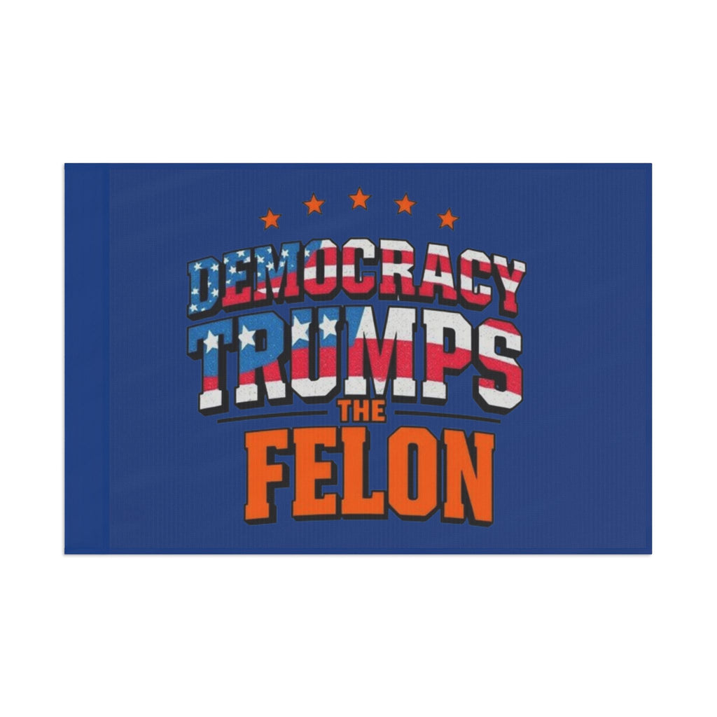 Democracy Trumps the Felon - Protest Flag - EqualiTees.Me