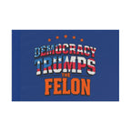 Democracy Trumps the Felon - Protest Flag - EqualiTees.Me