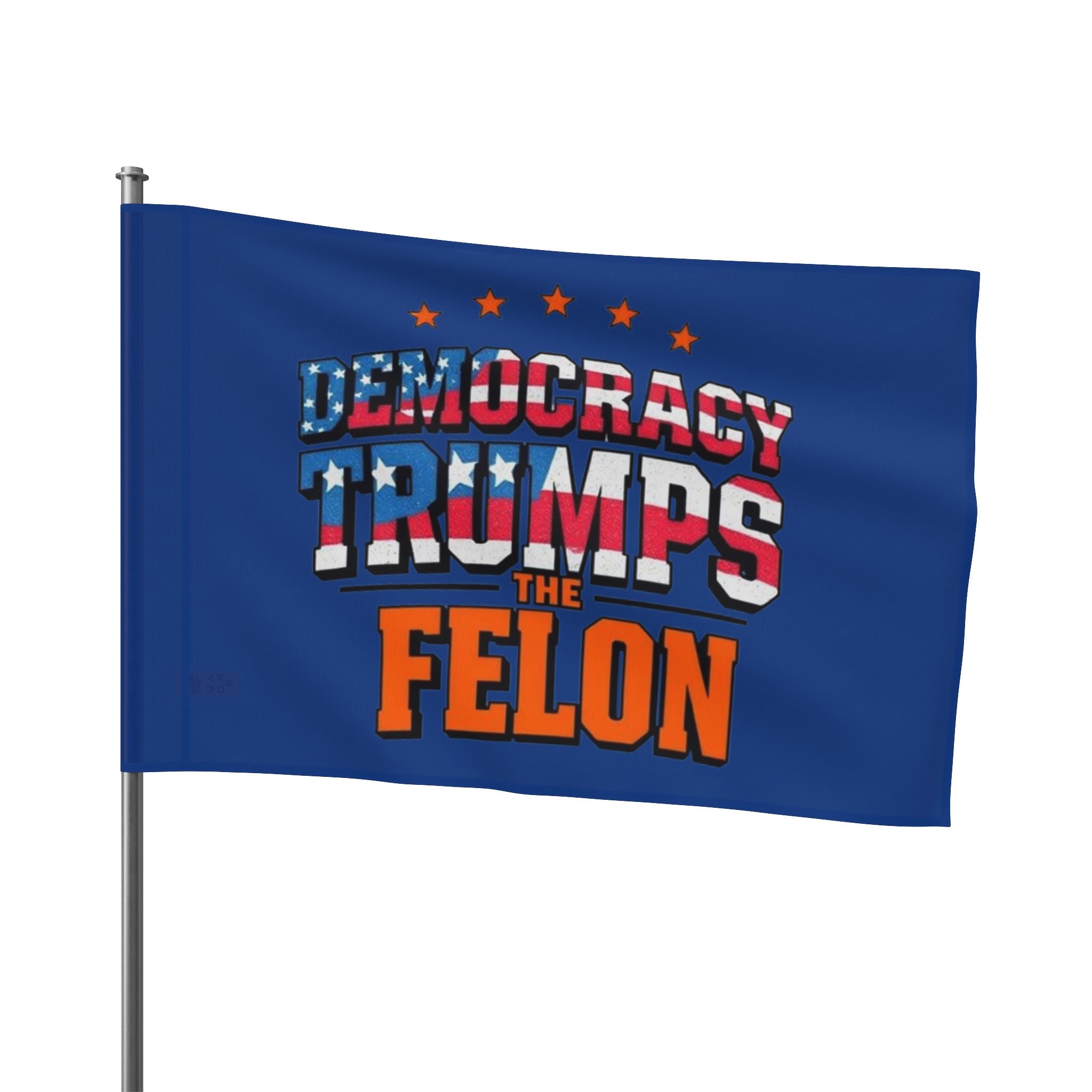 Democracy Trumps the Felon - Protest Flag - EqualiTees.Me