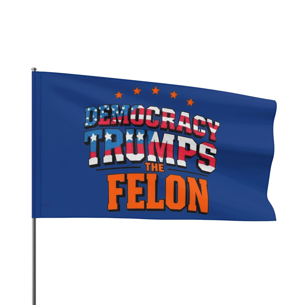 Democracy Trumps the Felon - Protest Flag - EqualiTees.Me