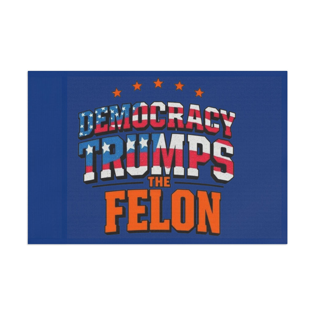 Democracy Trumps the Felon - Protest Flag - EqualiTees.Me