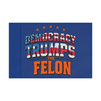 Democracy Trumps the Felon - Protest Flag - EqualiTees.Me