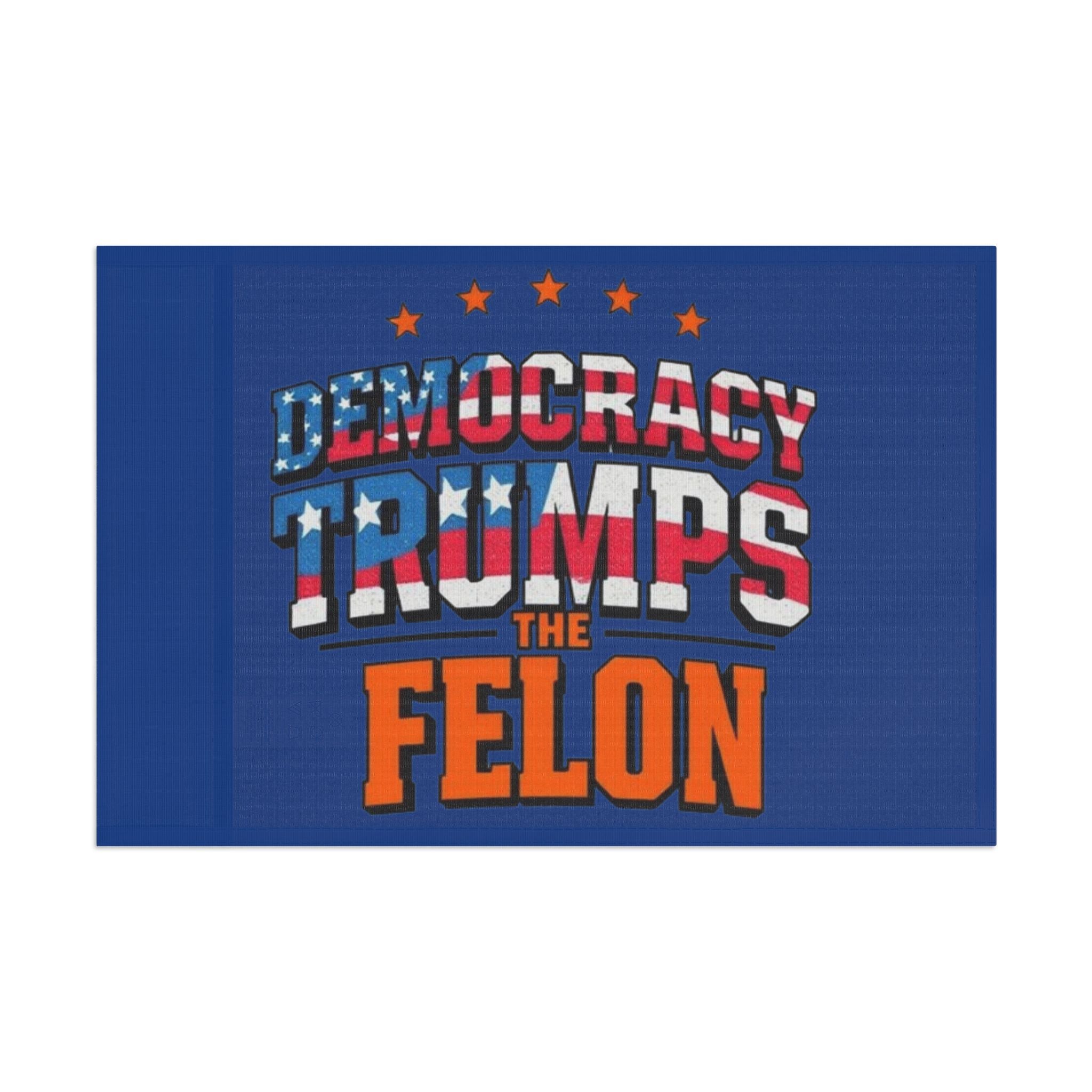 Democracy Trumps the Felon - Protest Flag - EqualiTees.Me