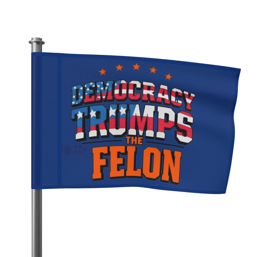 Democracy Trumps the Felon - Protest Flag - EqualiTees.Me