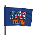 Democracy Trumps the Felon - Protest Flag - EqualiTees.Me