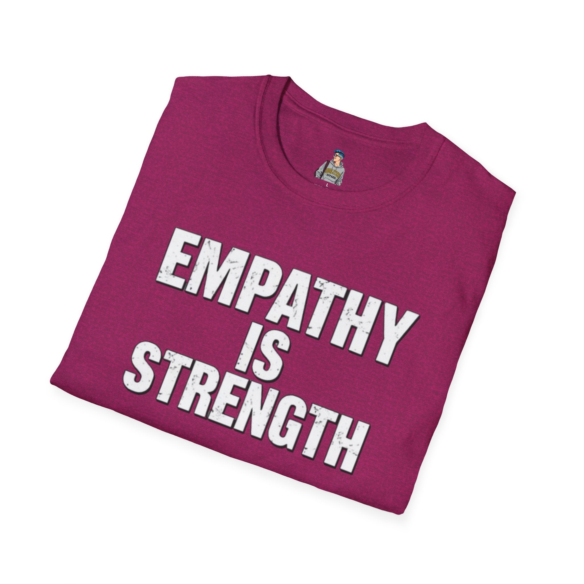 Empathy Is Strength T-Shirt - EqualiTees.Me