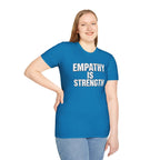 Empathy Is Strength T-Shirt - EqualiTees.Me