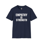 Empathy Is Strength T-Shirt - EqualiTees.Me