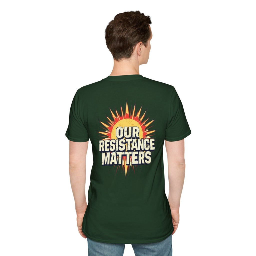 Empowering Statement Tee, Here and Now We Are Alive Our Resistance Matters - EqualiTees.Me