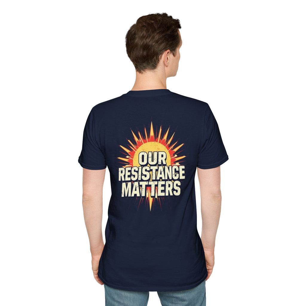 Empowering Statement Tee, Here and Now We Are Alive Our Resistance Matters - EqualiTees.Me