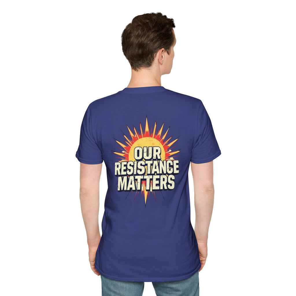 Empowering Statement Tee, Here and Now We Are Alive Our Resistance Matters - EqualiTees.Me