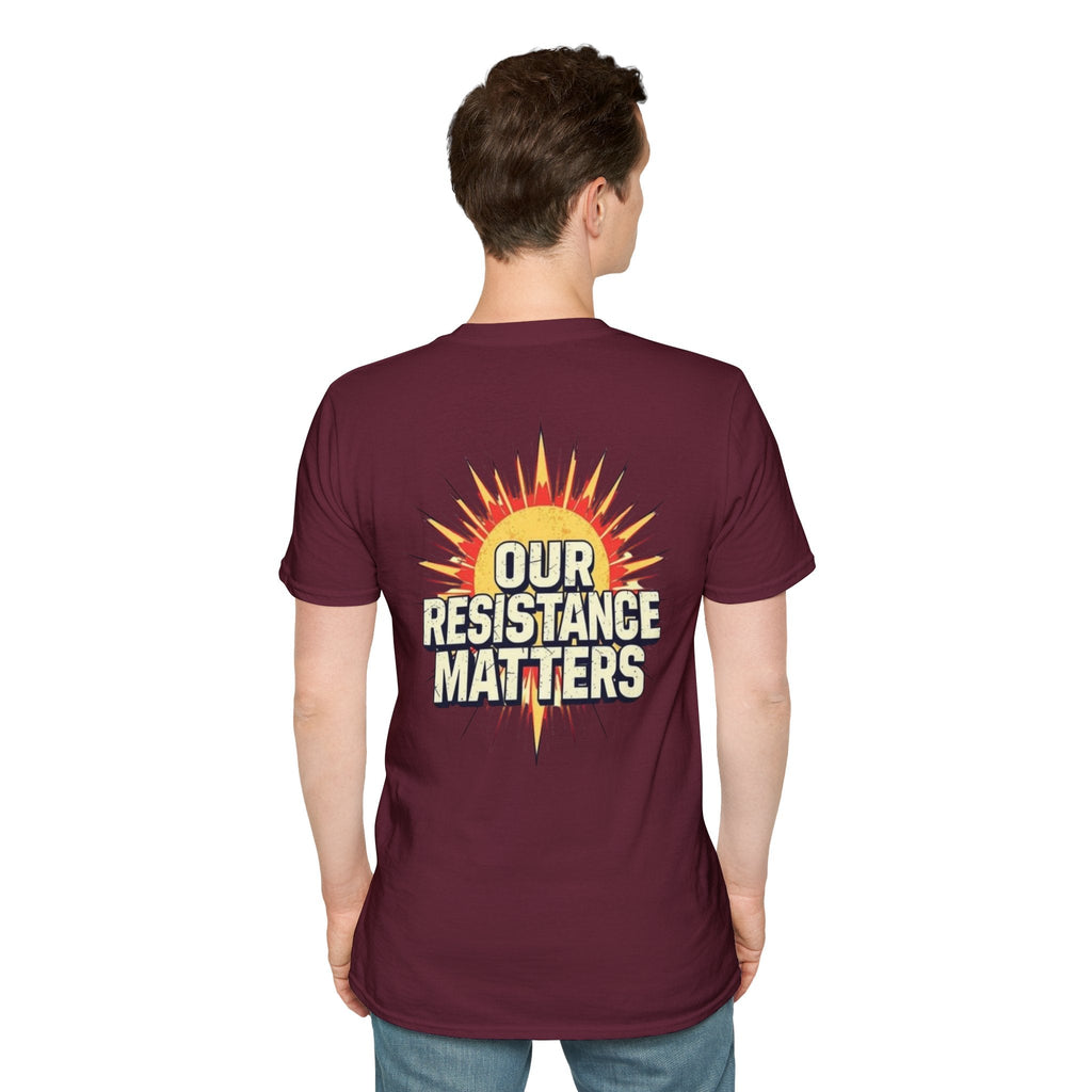 Empowering Statement Tee, Here and Now We Are Alive Our Resistance Matters - EqualiTees.Me