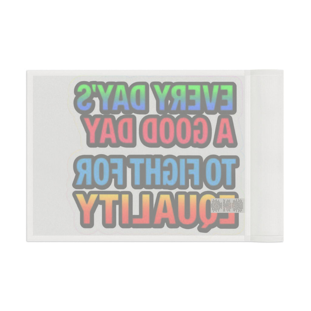 Every Day's a Good Day to Fight For Equality - Pride Flag - EqualiTees.Me