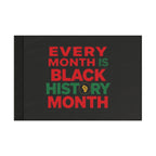 Every Month is Black History Month - Protest Flag - EqualiTees.Me