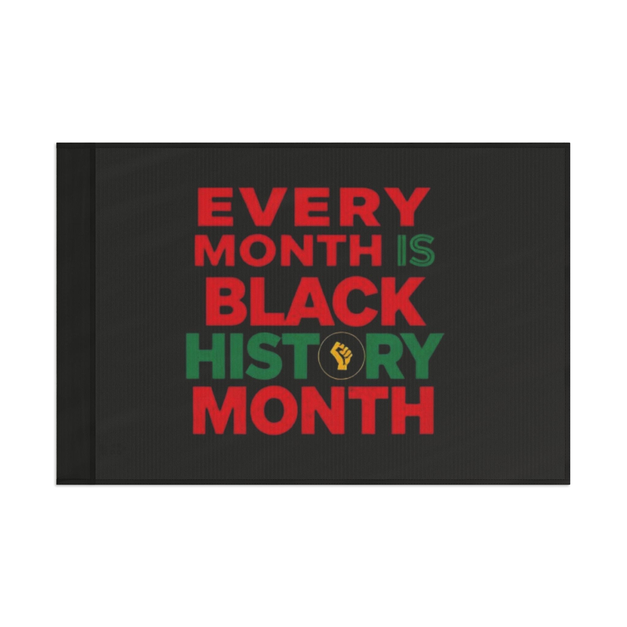 Every Month is Black History Month - Protest Flag - EqualiTees.Me