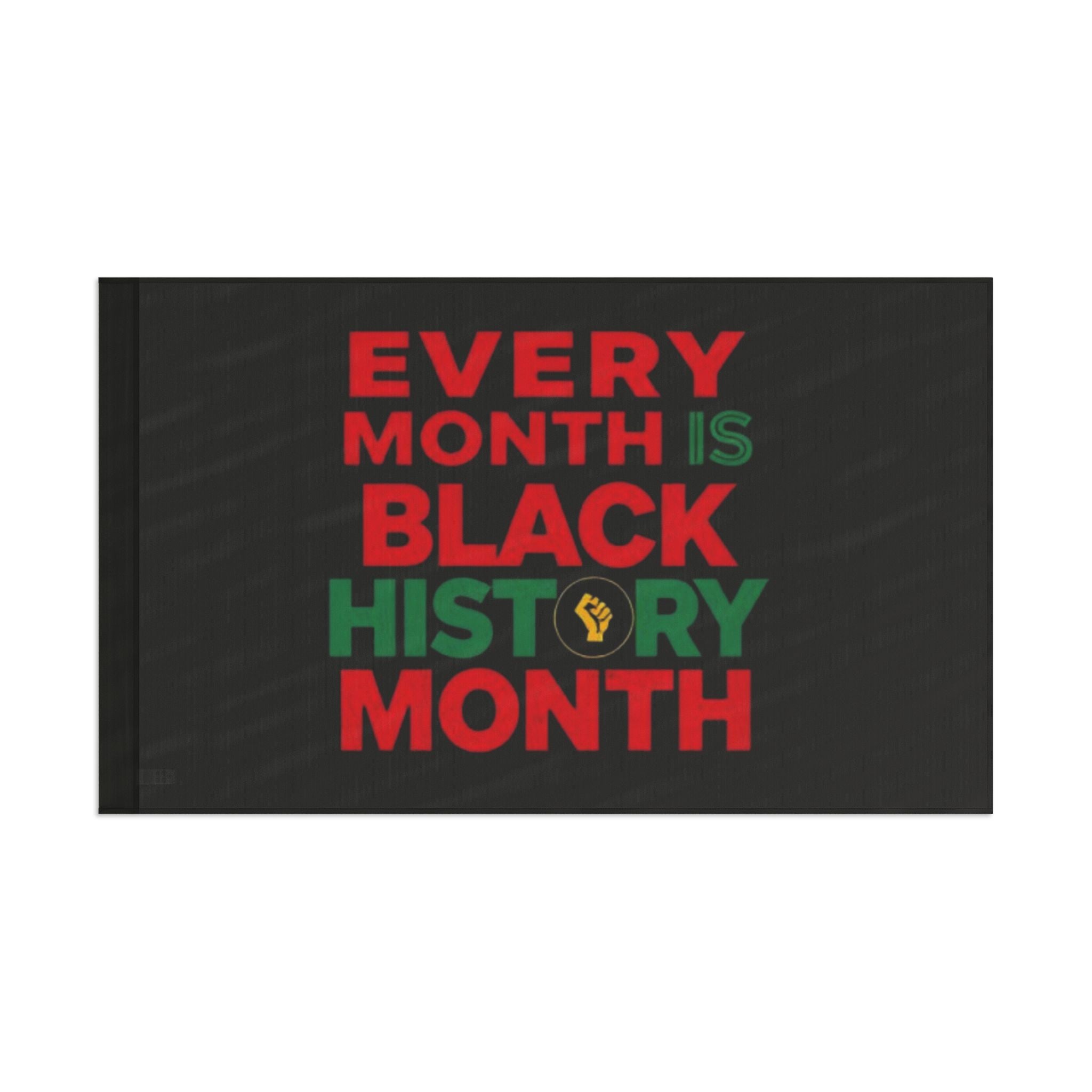 Every Month is Black History Month - Protest Flag - EqualiTees.Me