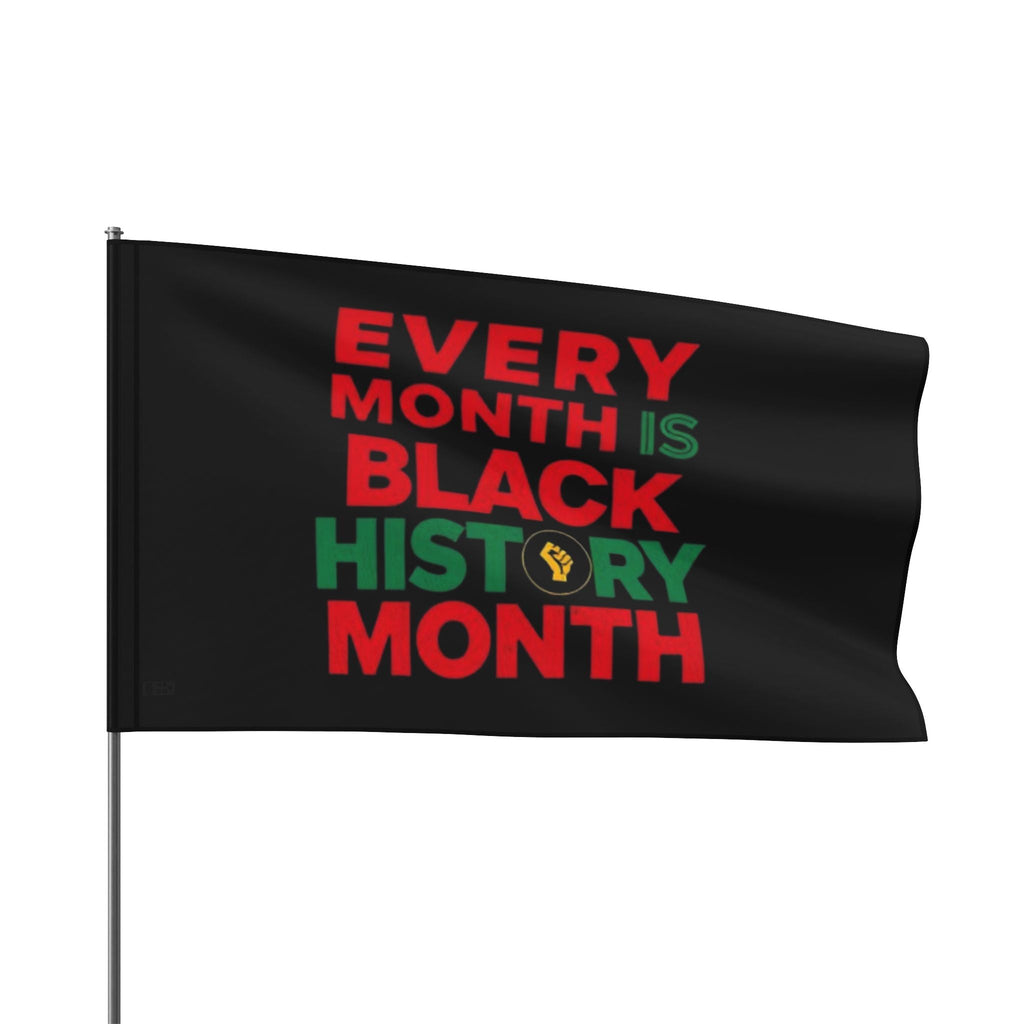 Every Month is Black History Month - Protest Flag - EqualiTees.Me