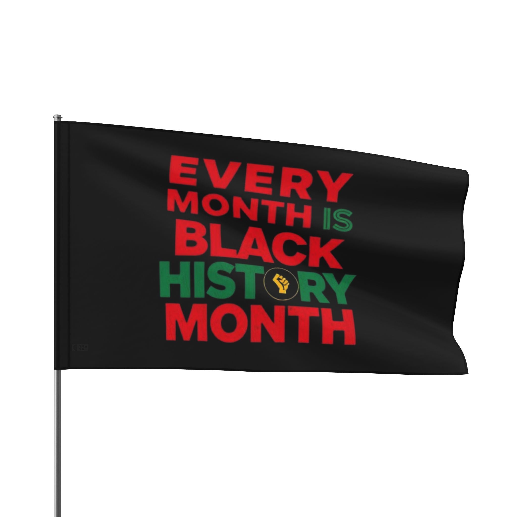 Every Month is Black History Month - Protest Flag - EqualiTees.Me