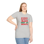 Every Month is Black History Month Unisex T-Shirt - EqualiTees.Me