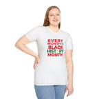 Every Month is Black History Month Unisex T-Shirt - EqualiTees.Me