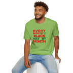 Every Month is Black History Month Unisex T-Shirt - EqualiTees.Me