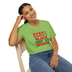 Every Month is Black History Month Unisex T-Shirt - EqualiTees.Me