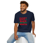 Every Month is Black History Month Unisex T-Shirt - EqualiTees.Me
