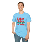 Every Month is Black History Month Unisex T-Shirt - EqualiTees.Me