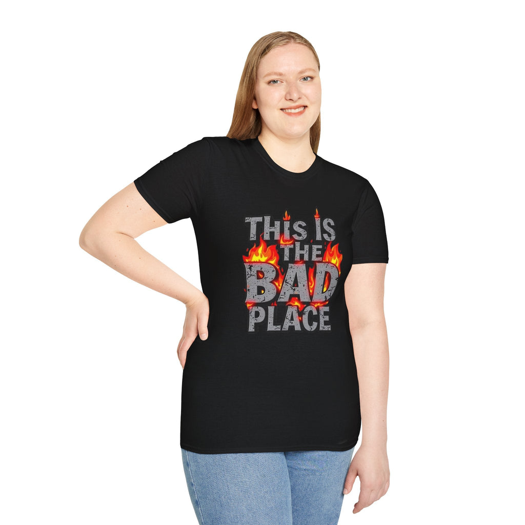 Funny Graphic T-Shirt: 'This is the Bad Place - EqualiTees.Me