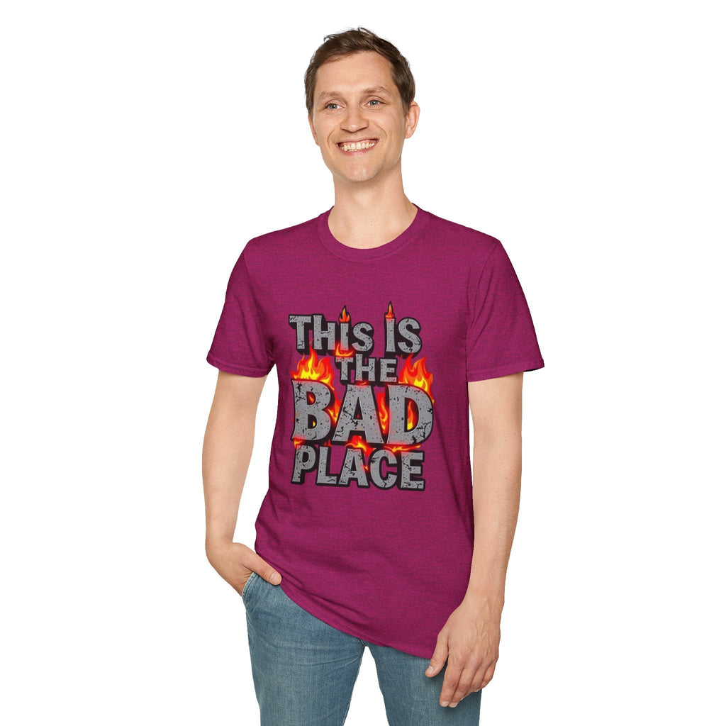 Funny Graphic T-Shirt: 'This is the Bad Place - EqualiTees.Me