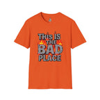 Funny Graphic T-Shirt: 'This is the Bad Place - EqualiTees.Me
